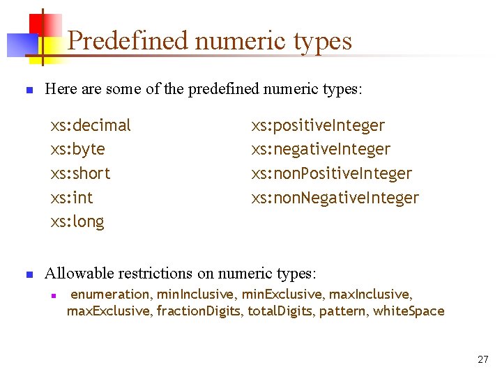 Predefined numeric types n Here are some of the predefined numeric types: xs: decimal