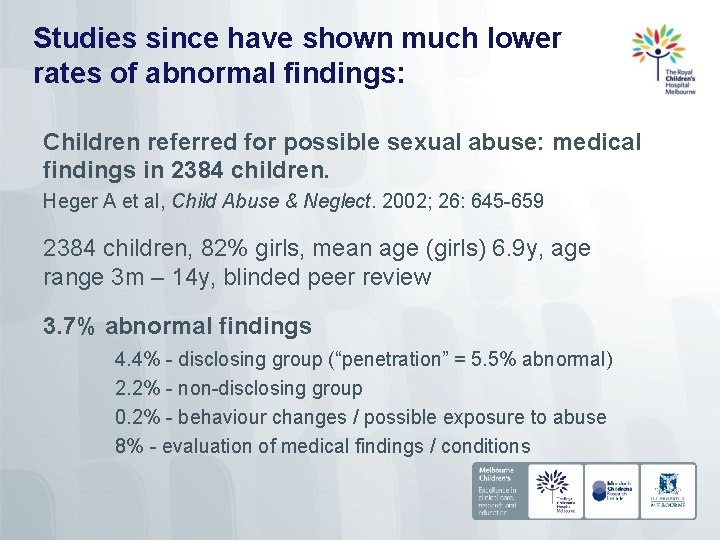 Studies since have shown much lower rates of abnormal findings: Children referred for possible