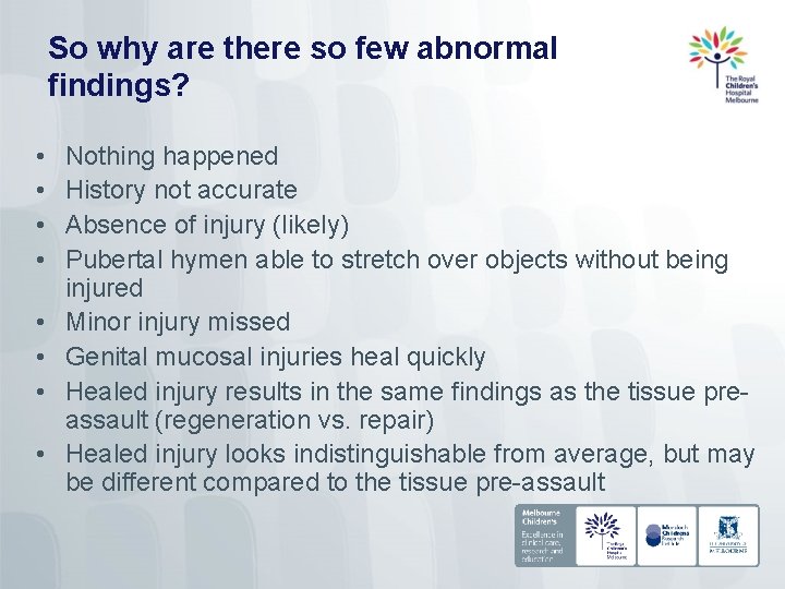 So why are there so few abnormal findings? • • Nothing happened History not