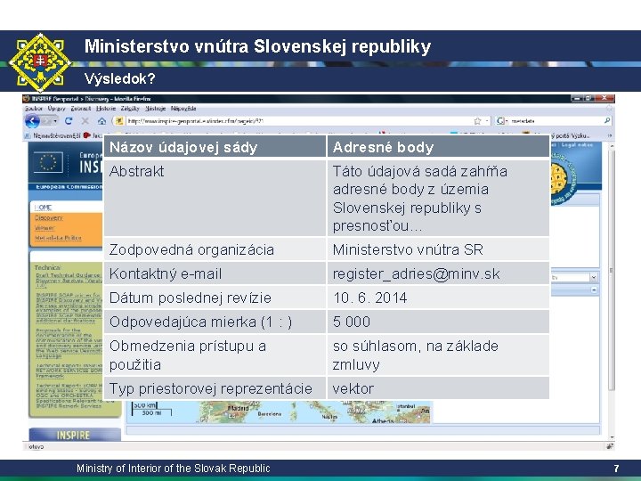 Ministerstvo vnútra Slovenskej republiky Výsledok? Názov údajovej sády Adresné body Abstrakt Táto údajová sadá