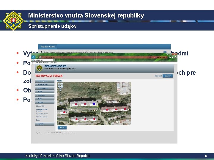 Ministerstvo vnútra Slovenskej republiky Sprístupnenie údajov • Vytvorenie zobrazovacej služby (WMS) s adresnými bodmi