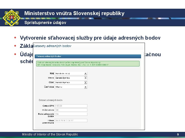 Ministerstvo vnútra Slovenskej republiky Sprístupnenie údajov • Vytvorenie sťahovacej služby pre údaje adresných bodov