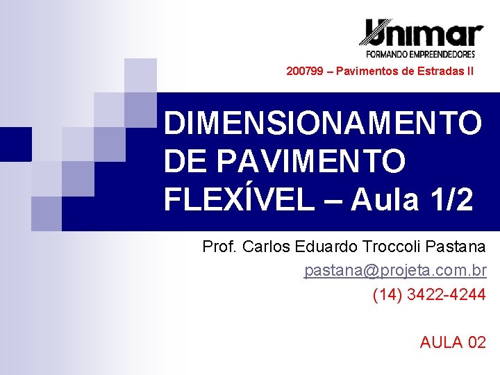 200799 – Pavimentos de Estradas II DIMENSIONAMENTO DE PAVIMENTO FLEXÍVEL – Aula 1/2 Prof.