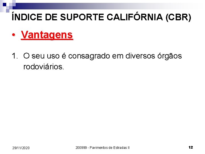 ÍNDICE DE SUPORTE CALIFÓRNIA (CBR) • Vantagens 1. O seu uso é consagrado em