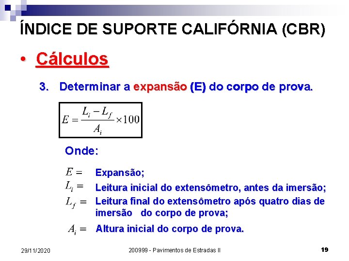 ÍNDICE DE SUPORTE CALIFÓRNIA (CBR) • Cálculos 3. Determinar a expansão (E) do corpo