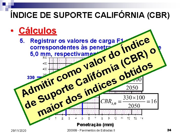 ÍNDICE DE SUPORTE CALIFÓRNIA (CBR) • Cálculos e c i d n Í o