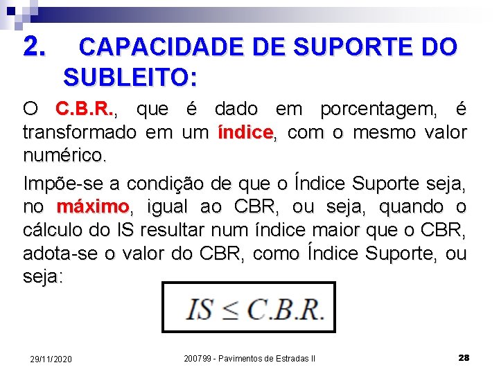 2. CAPACIDADE DE SUPORTE DO SUBLEITO: O C. B. R. , que é dado