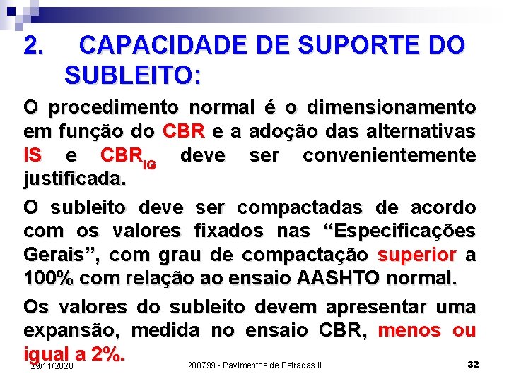 2. CAPACIDADE DE SUPORTE DO SUBLEITO: O procedimento normal é o dimensionamento em função