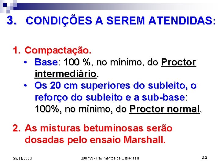 3. CONDIÇÕES A SEREM ATENDIDAS: 1. Compactação. • Base: 100 %, no mínimo, do