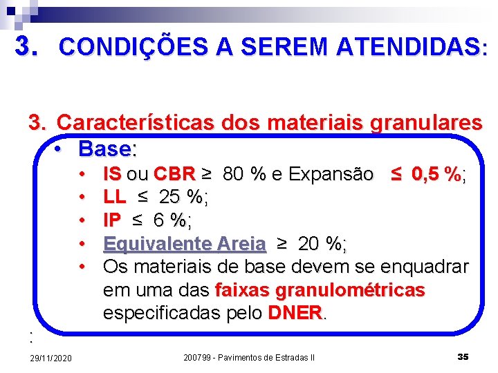 3. CONDIÇÕES A SEREM ATENDIDAS: 3. Características dos materiais granulares • Base: • •