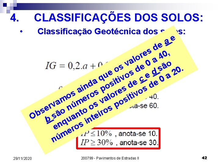 4. CLASSIFICAÇÕES DOS SOLOS: • Classificação Geotécnica dos solos: e a e d ,