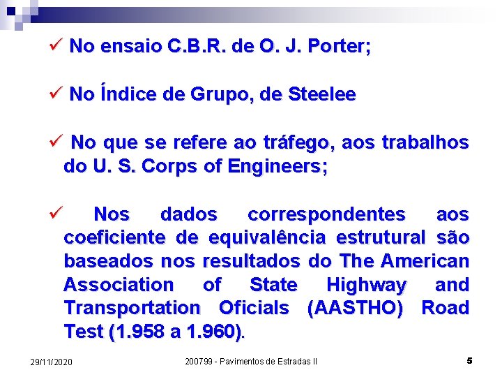 ü No ensaio C. B. R. de O. J. Porter; ü No Índice de