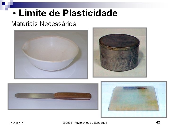  • Limite de Plasticidade Materiais Necessários 29/11/2020 200999 - Pavimentos de Estradas II