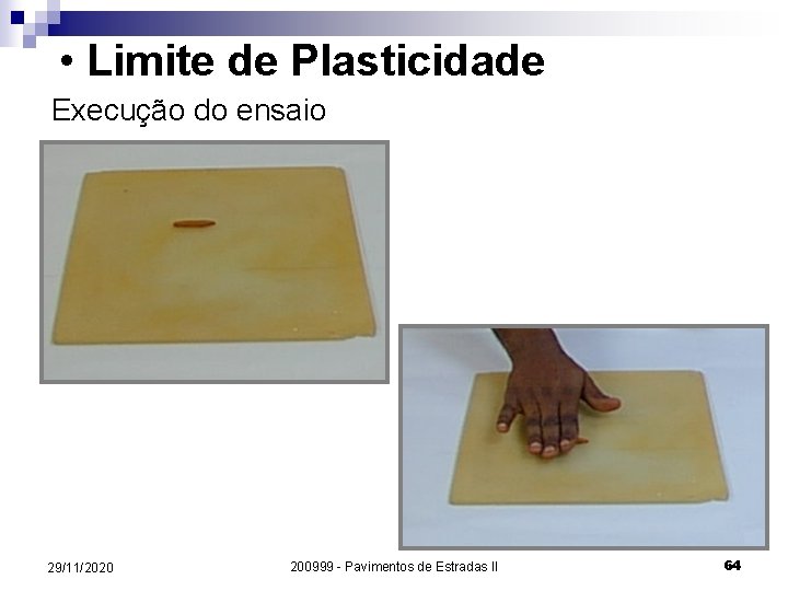  • Limite de Plasticidade Execução do ensaio 29/11/2020 200999 - Pavimentos de Estradas