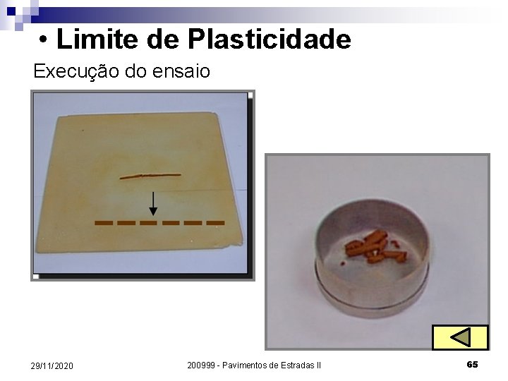  • Limite de Plasticidade Execução do ensaio 29/11/2020 200999 - Pavimentos de Estradas