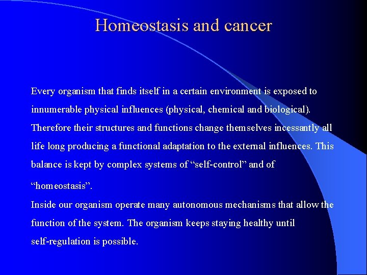 Homeostasis and cancer Every organism that finds itself in a certain environment is exposed