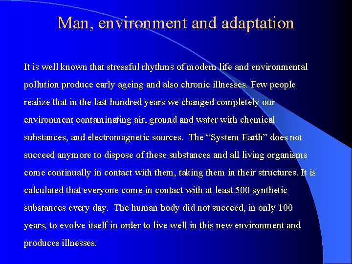 Man, environment and adaptation It is well known that stressful rhythms of modern life
