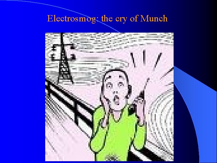 Electrosmog: the cry of Munch 