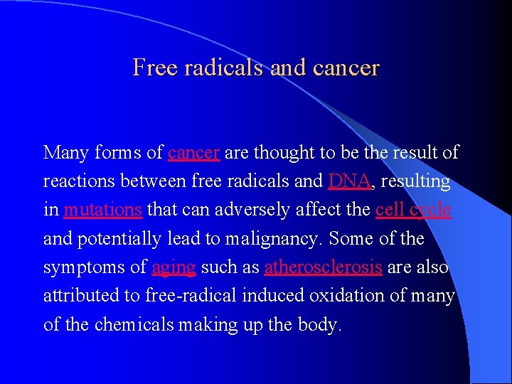 Free radicals and cancer Many forms of cancer are thought to be the result