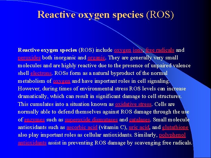 Reactive oxygen species (ROS) include oxygen ions, free radicals and peroxides both inorganic and