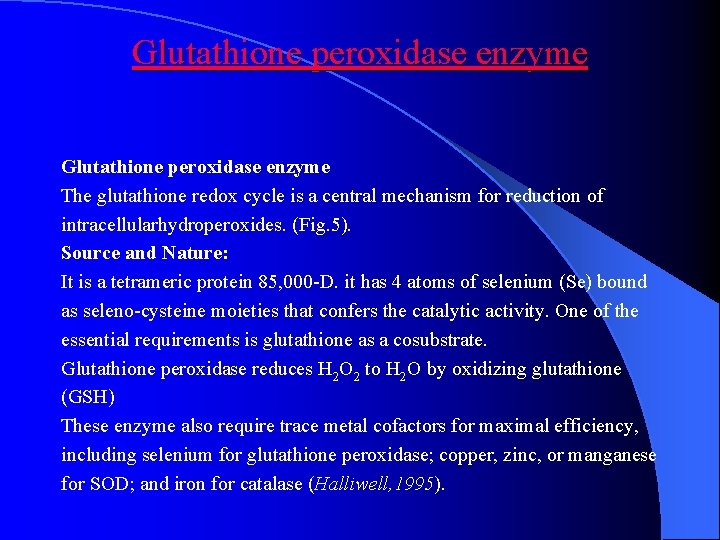 Glutathione peroxidase enzyme The glutathione redox cycle is a central mechanism for reduction of