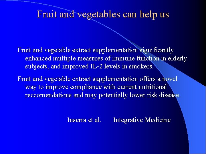 Fruit and vegetables can help us Fruit and vegetable extract supplementation significantly enhanced multiple