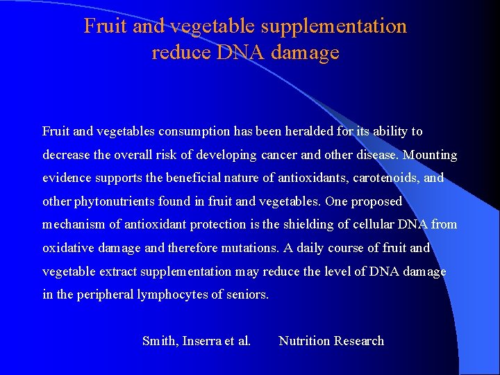 Fruit and vegetable supplementation reduce DNA damage Fruit and vegetables consumption has been heralded