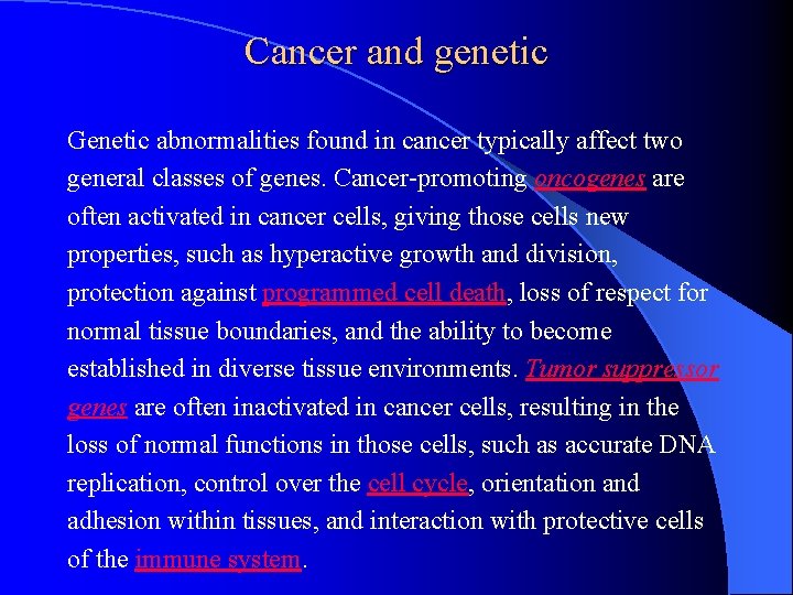 Cancer and genetic Genetic abnormalities found in cancer typically affect two general classes of