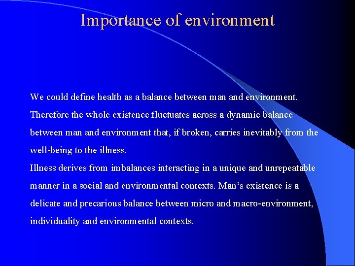 Importance of environment We could define health as a balance between man and environment.