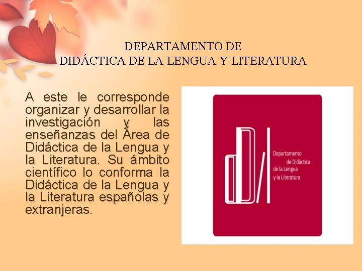 DEPARTAMENTO DE DIDÁCTICA DE LA LENGUA Y LITERATURA A este le corresponde organizar y