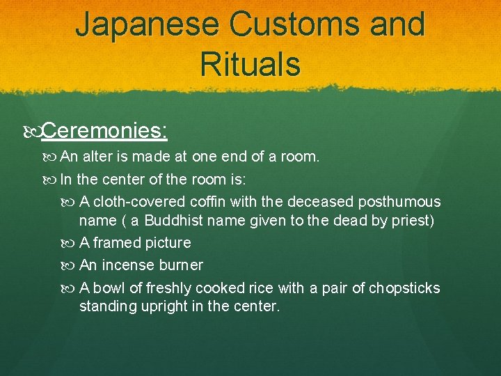 Japanese Customs and Rituals Ceremonies: An alter is made at one end of a