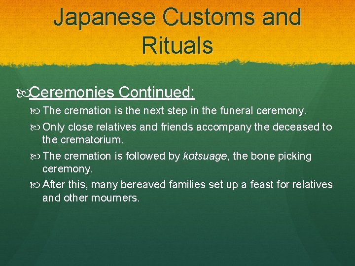 Japanese Customs and Rituals Ceremonies Continued: The cremation is the next step in the