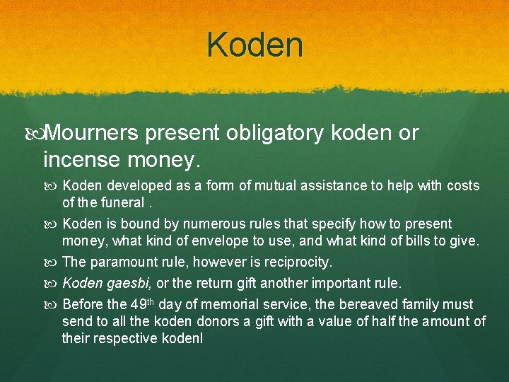Koden Mourners present obligatory koden or incense money. Koden developed as a form of