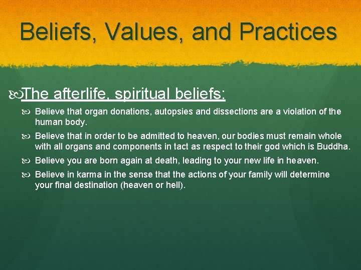 Beliefs, Values, and Practices The afterlife, spiritual beliefs: Believe that organ donations, autopsies and