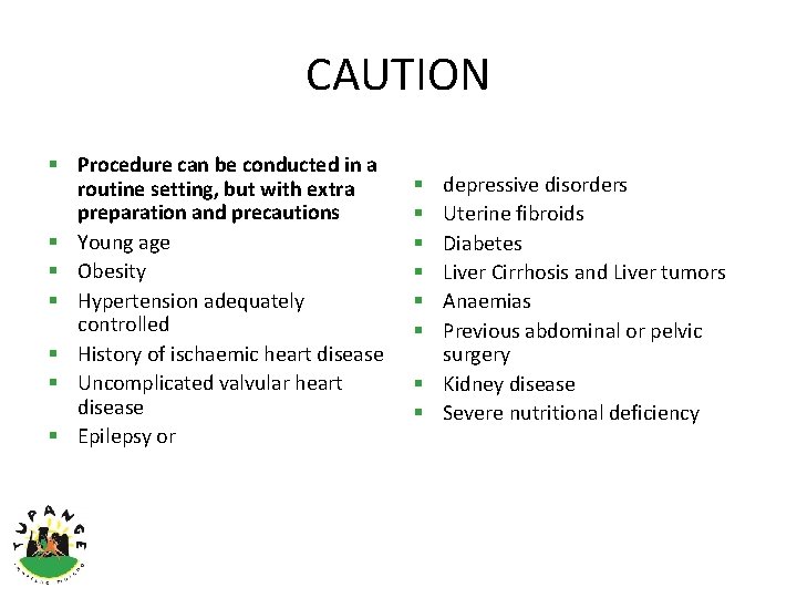 CAUTION § Procedure can be conducted in a routine setting, but with extra preparation