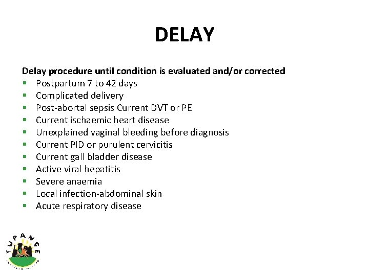 DELAY Delay procedure until condition is evaluated and/or corrected § Postpartum 7 to 42