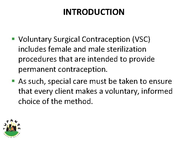 INTRODUCTION § Voluntary Surgical Contraception (VSC) includes female and male sterilization procedures that are