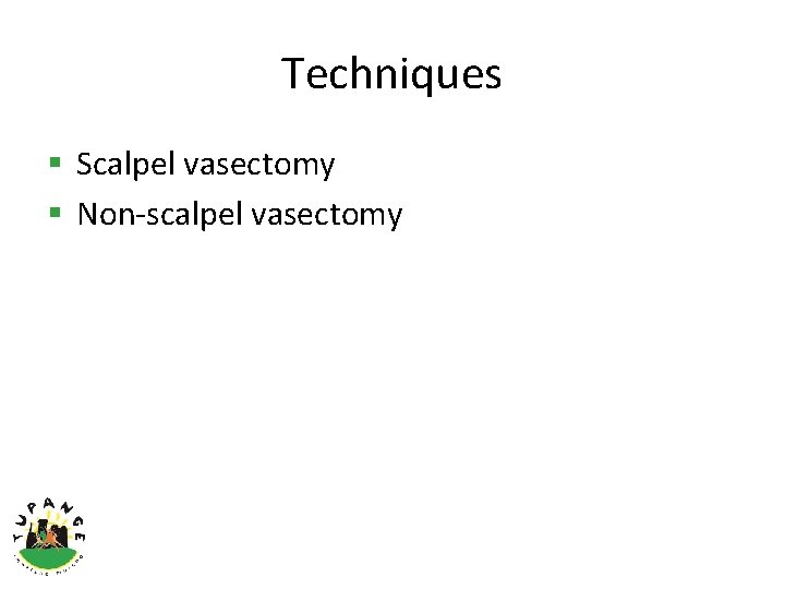 Techniques § Scalpel vasectomy § Non-scalpel vasectomy 