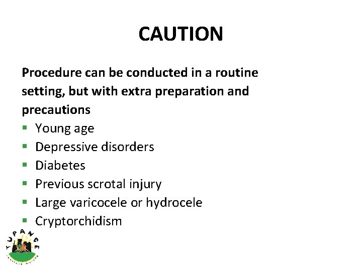 CAUTION Procedure can be conducted in a routine setting, but with extra preparation and