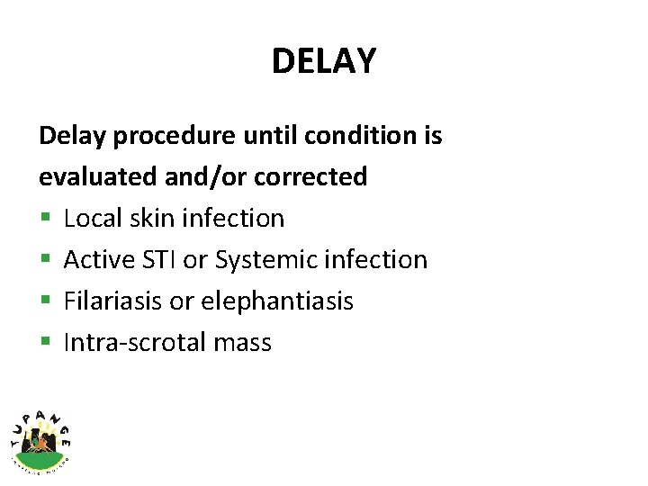 DELAY Delay procedure until condition is evaluated and/or corrected § Local skin infection §