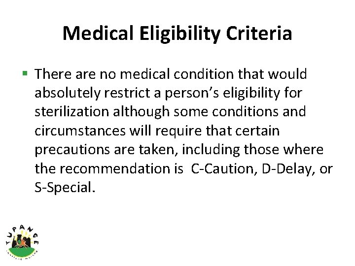 Medical Eligibility Criteria § There are no medical condition that would absolutely restrict a