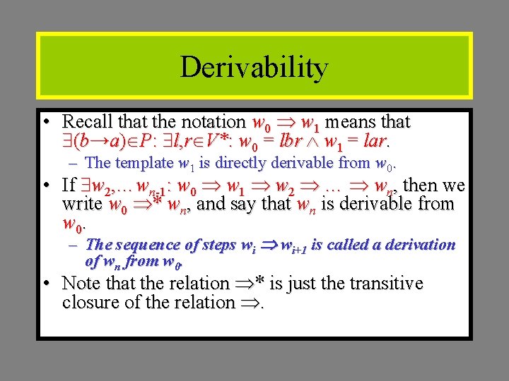 Derivability • Recall that the notation w 0 w 1 means that (b→a) P: