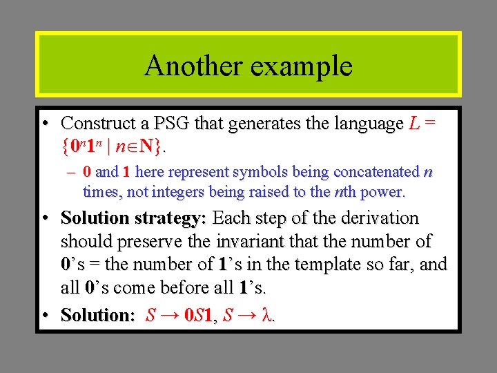 Another example • Construct a PSG that generates the language L = {0 n