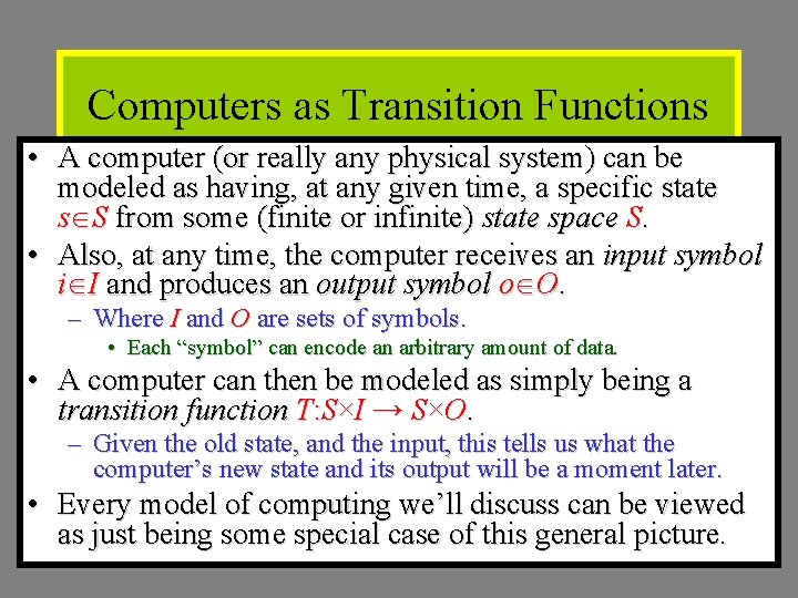 Computers as Transition Functions • A computer (or really any physical system) can be