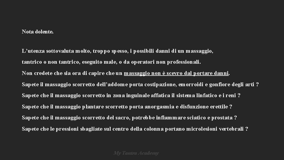 Nota dolente. L’utenza sottovaluta molto, troppo spesso, i possibili danni di un massaggio, tantrico Nota dolente. L’utenza sottovaluta molto, troppo spesso, i possibili danni di un massaggio, tantrico