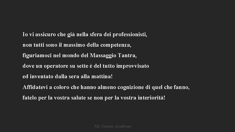 Io vi assicuro che già nella sfera dei professionisti, non tutti sono il massimo Io vi assicuro che già nella sfera dei professionisti, non tutti sono il massimo