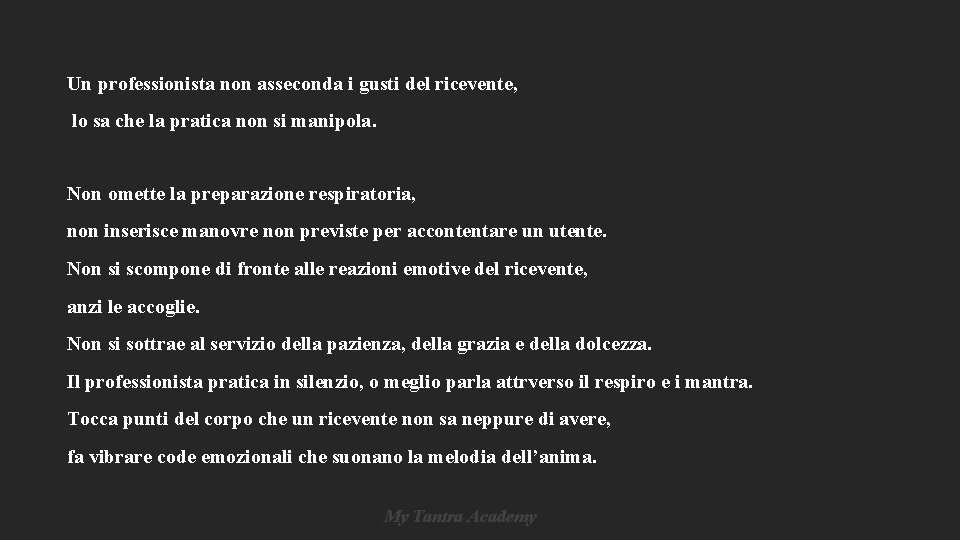 Un professionista non asseconda i gusti del ricevente, lo sa che la pratica non Un professionista non asseconda i gusti del ricevente, lo sa che la pratica non