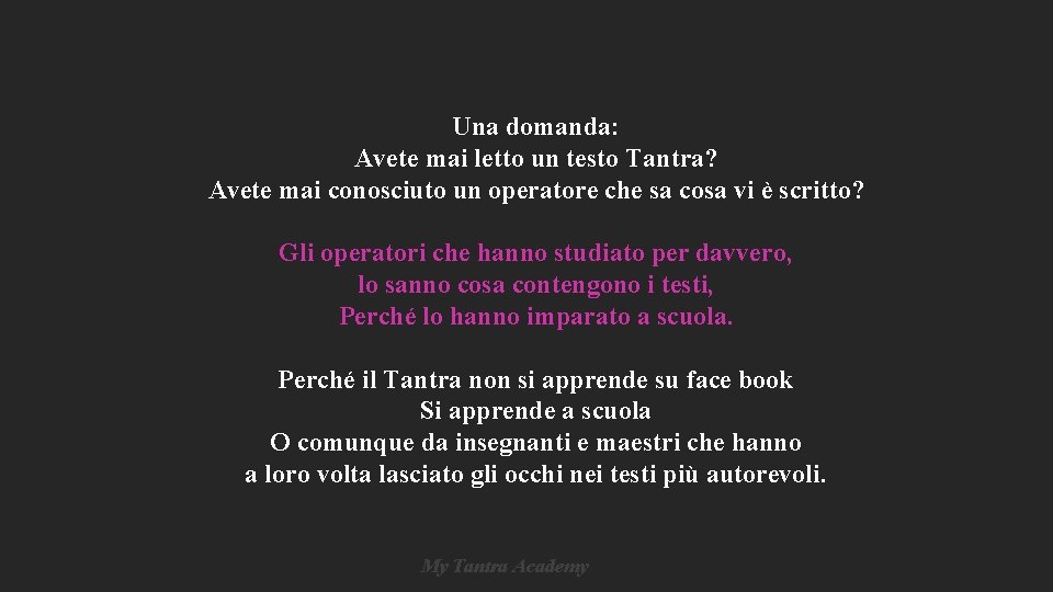 Una domanda: Avete mai letto un testo Tantra? Avete mai conosciuto un operatore che Una domanda: Avete mai letto un testo Tantra? Avete mai conosciuto un operatore che