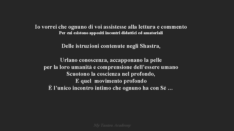 Io vorrei che ognuno di voi assistesse alla lettura e commento Per cui esistono Io vorrei che ognuno di voi assistesse alla lettura e commento Per cui esistono