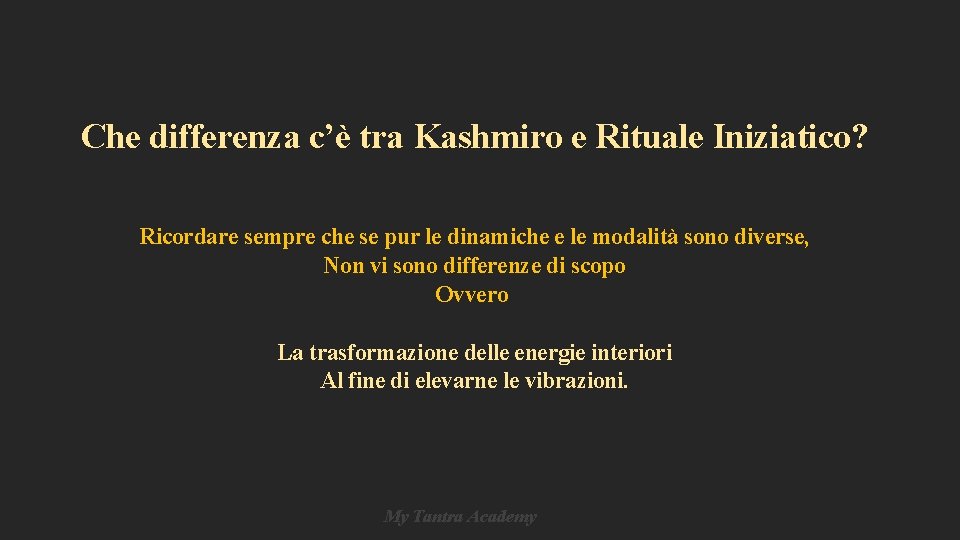 Che differenza c’è tra Kashmiro e Rituale Iniziatico? Ricordare sempre che se pur le Che differenza c’è tra Kashmiro e Rituale Iniziatico? Ricordare sempre che se pur le